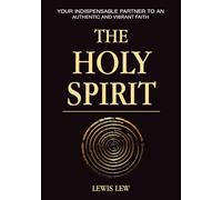 THE HOLY SPIRIT: Your Indispensable Partner to a Vibrant and Authentic Faith