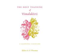 The Holy Teaching of Vimalakirti: A Mahayana Scripture