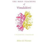 The Holy Teaching of Vimalakirti: A Mahayana Scripture