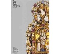 The Holy Thorn Reliquary, Objects in Focus John Cherry (Auteur)