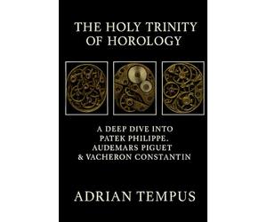 The Holy Trinity of Horology: A Deep Dive into Patek Philippe, Audemars Piguet & Vacheron Constantin