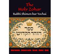 The Holy Zohar: The secrets of the divine Tanna Rabbi Shimon bar Yochai(RASHBI) - Beha'alotcha - Shelach Lecha - Korach - Chukat - Balak
