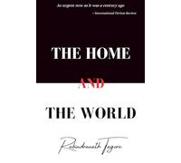 The Home and the World (Collector's Edition): Nobel Laureate Rabindranath Tagore's Ghare Baire Translated by Surendranath Tagore