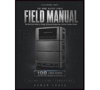 The Home Backup Power Field Manual: The unofficial guide to sizing, siting and connecting a battery backup system