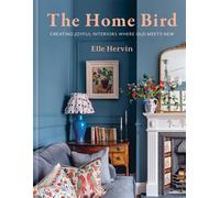 The Home Bird Creating joyful interiors where old meets new - Elle Hervin - Mitchell Beazley - ebook (ePub) - Livre
