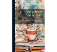 The Home Book Of Poetry