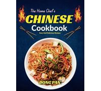 The Home Chef’s Chinese Cookbook: Easy and Delicious Recipes