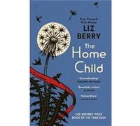 The Home Child: from the Forward Prize-winning author of Black Country