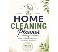 The Home Cleaning Planner: Weekly Cleaning Checklist & Household Organizer | Simple System for a Clean and Organized Home | 8.5 x 11 | 120 Pages