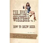 The Home Distillers Workbook Vol II How to Brew Beer a beginners guide to home brewing - Amazon Digital Services LLC KDP - Amazon Digital Services LLC KDP Amazon Digital Services LLC KDPAmazon Digital