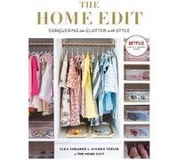The Home Edit Clea Shearer (Auteur), Joanna Teplin (Auteur)