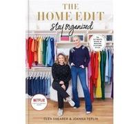 The Home Edit Stay Organized: The Ultimate Guide to Making Systems Stick - the New York Times bestseller