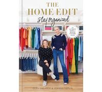 The Home Edit: Stay Organized: The Ultimate Guide to Making Systems Stick