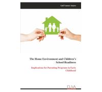 The Home Environment and Children’s School Readiness: Implications for Parenting Programs in Early Childhood