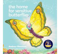 The Home For Sensitive Butterflies: Gently Inviting Sensitive Souls To Settle At Home On Earth