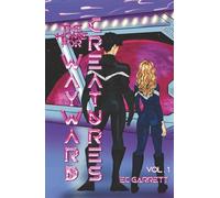 The Home for Wayward Creatures: A Hilarious and Cozy Sci-Fi Romantic Fantasy