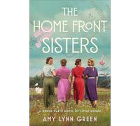 The Home Front Sisters: A World War II Novel of Little Women