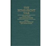 The Home-Front War, Contributions in American History Kenneth Paul O'Brien (Auteur)