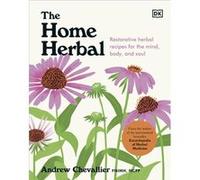 The Home Herbal by Andrew Chevallier Andrew Chevallier (Auteur)
