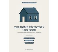 The Home Inventory Log Book: A Room-by-Room System for Insurance Claims & Estate Records