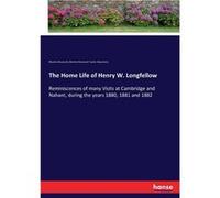 The Home Life of Henry W. LongfellowReminiscences of many Visits at Cambridge and Nahant during the years 1880 1881 and 1882 - Blanche Roosevelt - BoD Thi Blanche RooseveltBlanche Roosevelt (Auteur)