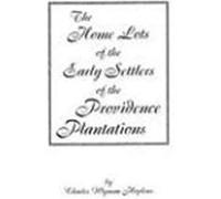 The Home Lotts Of The Early Settlers Of The Providence Plantations Charles Wyman Hopkins (Auteur)