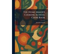 The Home Maker's Cooking School Cook Book