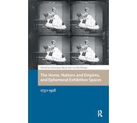 The Home, Nations and Empires, and Ephemeral Exhibition Spaces: 1750-1918
