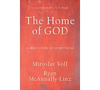 The Home of God: A Brief Story of Everything