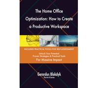 The Home Office Optimization: How to Create a Productive Workspace
