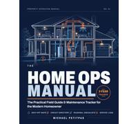The Home Ops Manual: Home Maintenance Log Book, Field Guide and Repair Tracker for New Homeowners | Emergency Shut-Off Map, Seasonal Checklists, Paint and Appliance Records | Fix It or Call a Pro