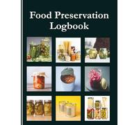 The Home Preserver’s Inventory Journal: Food Storage Organizer: Canning and Freezing Logbook to Track Batch Details, Quantities, and Expiration Dates - 8.5 x 11 Inches
