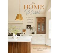 The Home Reset: Easy Systems and Habits to Organize Every Room