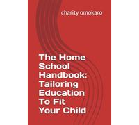 The Home School Handbook: Tailoring Education To Fit Your Child