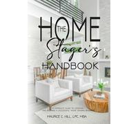 The Home Stager's Handbook: A Complete Guide to Starting and Running a Successful Home Staging Business