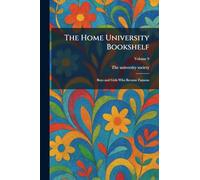 The Home University Bookshelf: Boys and Girls Who Became Famous