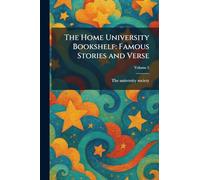 The Home University Bookshelf: Famous Stories and Verse