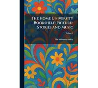 The Home University Bookshelf: Picture-Stories and Music