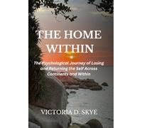 The Home Within: The Psychological Journey of Losing and Returning the Self Across Continents and Within