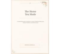 The Home You Made: A Guided Keepsake for Mothers to Share Childhood Memories, Family Traditions, and Life Lessons