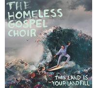 The homeless gospel choir - This land is your landfill