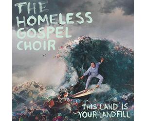 The homeless gospel choir - This land is your landfill
