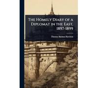 The Homely Diary of a Diplomat in the East, 1897-1899