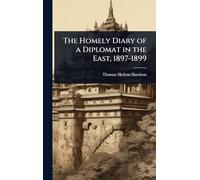 The Homely Diary of a Diplomat in the East, 1897-1899