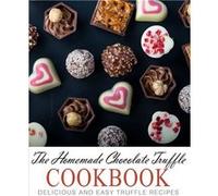 The Homemade Chocolate Truffle Cookbook Delicious and Easy Truffle Recipes - BookSumo Press - Amazon Digital Services LLC KDP - Livre en Anglais BookSumo PressBookSumo Press (Auteur)