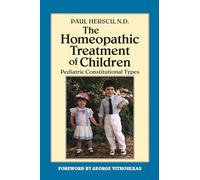 The Homeopathic Treatment of Children: Pediatric Constitutional Types