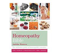 The Homeopathy Bible: The definitive guide to homeopathic remedies