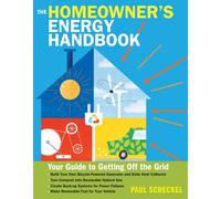 The Homeowner's Energy Handbook: Your Guide to Getting Off the Grid