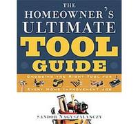 The Homeowner's Ultimate Tool Guide Sandor Nagyszalanczy (Auteur)