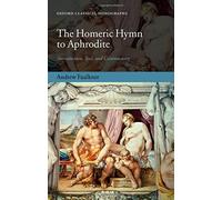 The Homeric Hymn to Aphrodite, Oxford Classical Monographs Andrew Faulkner (Auteur)